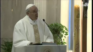 Omelia di Papa Francesco a Santa Marta dell'11 maggio 2015 - Versione estesa