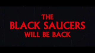 The Black Saucers will be Back