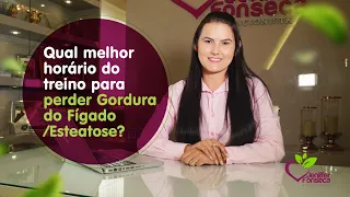 Qual melhor horário do treino para perder Gordura do Fígado/ Esteatose?