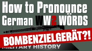 How to Pronounce German WW2 Military Wörds