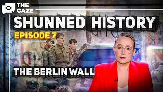 Shunned History | The Berlin Wall: Best of The Gaze on UATV