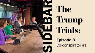 Co-conspirator #1 | The Trump Trials: Sidebar