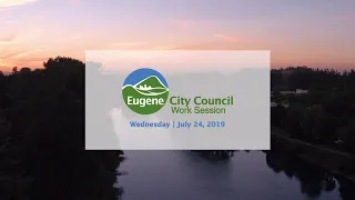 Eugene City Council Wednesday Work Session: July 24, 2019