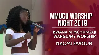 BWANA NI MCHUNGAJI WANGU/MY WORSHIP | NAOMI FAVOUR | MMUCU WORSHIP NIGHT 2019