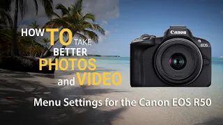 Canon EOS R50 Camera - Best Menu Settings for Photos