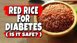 Is Red Rice Good for Diabetes? Benefits of Red Rice for Diabetes