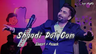 🎧Shaadi Dot com (slowed and reverb) - sharry maan | punjabi latest songs | Lofi nights❣️🎧