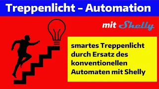 Auch die Treppenlicht-Automation kann man mit Shelly smart schalten. Inkl. Dauerlicht-Funktion!