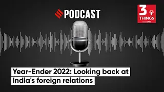 Year-Ender 2022: Looking Back At India's Foreign Relations | Podcast