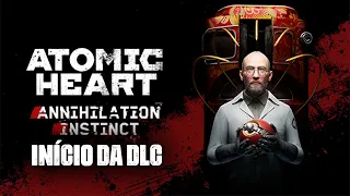 DLC ATOMIC HEART: ANNIHILATION INSTINCT - O INÍCIO