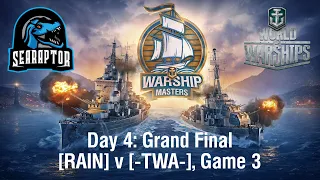 World of Warships - Warship Masters Invitational 2024 - Day 4: Grand Final - RAIN v TWA, Game 3
