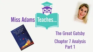 The Great Gatsby  - Chapter 7 Analysis, Part 1