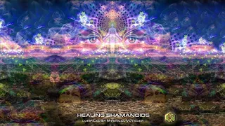 Psychill - HEALING SHAMANOIDS - Compiled by Mystical Voyager  [Full Album]