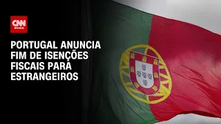 Portugal anuncia fim de isenções fiscais para estrangeiros | LIVE CNN