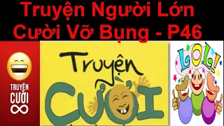 Truyện Người  Lớn  Cười Vỡ  Bụng  p46 / Truyện Cười Việt Nam Mới Nhất 2017