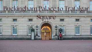 Buckingham Palace to Trafalgar Square Walk | London in a Day