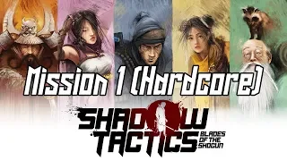 Shadow Tactics Mission 1 Hardcore no alarm Speedrun / Walkthrough