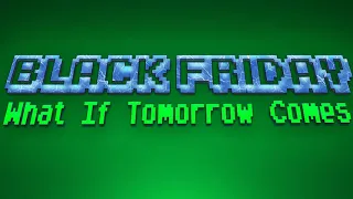 Black Friday - What If Tomorrow Comes Chiptune