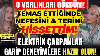 O Varlıkları Gördüm! Temas Ettiğinde Nefesini & Terini Hissettim! Elektrik Çarpanlar Hazırlıklı Olun