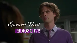 spencer reid || radioactive