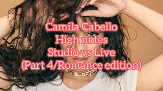 Camila Cabello | High notes Studio vs Live (part 4/Romance edition)