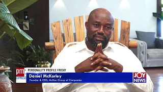 Personality Profile: Daniel Mckorley (McDan) – PM Profile on JoyNews (18-6-21)