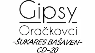 Gipsy Oračkovci - ŠUKARES BAŠAVEN CD-20