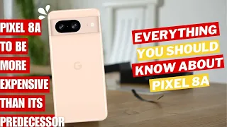 Google Pixel 8a to be more expensive than its predecessor