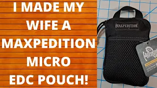MADE MY WIFE A MAXPEDITION MICRO EDC POUCH!. EVERYDAY CARRY KIT