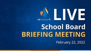 School Board Briefing Meeting: February 22, 2022