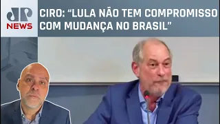 Ciro Gomes critica Lula, Banco Central e escolha da Galípolo; Borges analisa