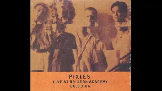 Pixies - Live At Brixton Academy 06.03.04