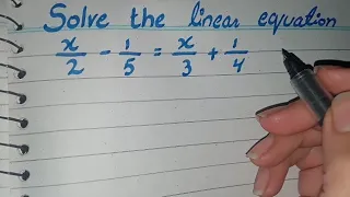 Solve the Linear Equation x/2-1/5=x/3+1/4, x/2-1/5=x/3+1/4 solve the equation