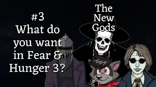 The New Gods Podcast #3: What Do You Want In Fear and Hunger 3?