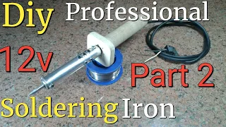 Homemade,diy professional powerful,fast,smart 12v soldering iron part 2