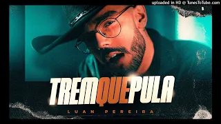 Luan Pereira - Trem que Pula (AUDIO Oficial)