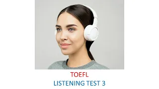 TOEFL Listening practice test 3, New version (2023)