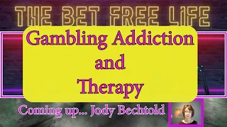 Gambling Addiction and Therapy (The Bet Free Life Ep17)