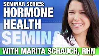 Seminar Series: Dr. Marita Schauch, Balancing Hormones Naturally