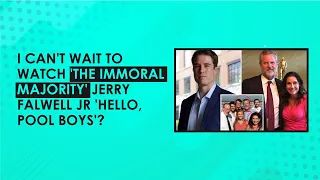 I Can't Wait To Watch 'The Immoral Majority' Jerry Falwell Jr 'Hello, Pool Boys'?