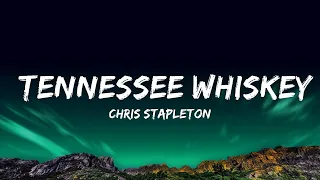 Chris Stapleton - Tennessee Whiskey (Lyrics)  Lyrics