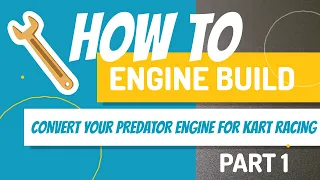 How to Engine Build | Convert Your Predator Engine For Kart Racing