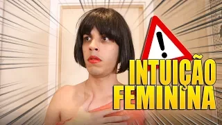 INTUIÇÃO FEMININA NÃO FALHA