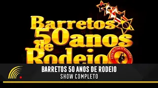 Barretos 50 Anos de Rodeio - Show Completo