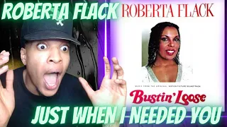 FIRST TIME HEARING | ROBERTA FLACK - JUST WHEN I NEEDED YOU | REACTION