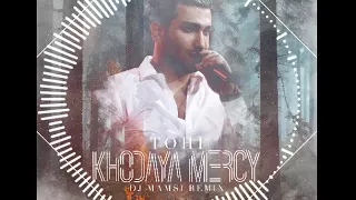 Tohi - Khodaya Mercy - Dj Mamsi Remix