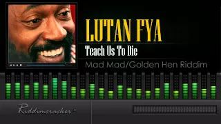 Lutan Fyah - Teach Us To Die (Mad Mad/Golden Hen Riddim)