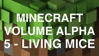 Minecraft Volume Alpha - 5 - Living Mice