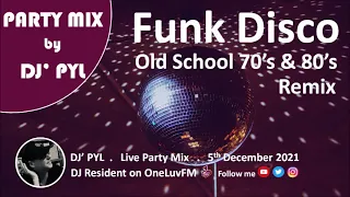 Party Mix Old School Funk & Disco 70's & 80's by DJ' PYL #5 December 2021 on OneLuvFM.com