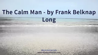 The Calm Man   by Frank Belknap Long